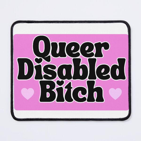 Item preview, queer disabled bitch designed and sold by Myth and Mayhem .