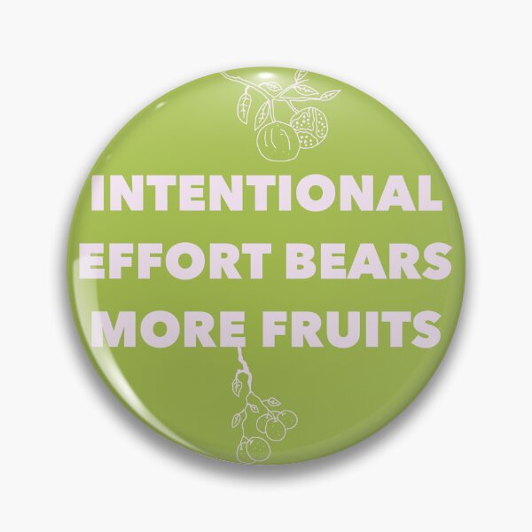 Item preview, Intentional Effort Bears More Fruits designed and sold by Shooz34.