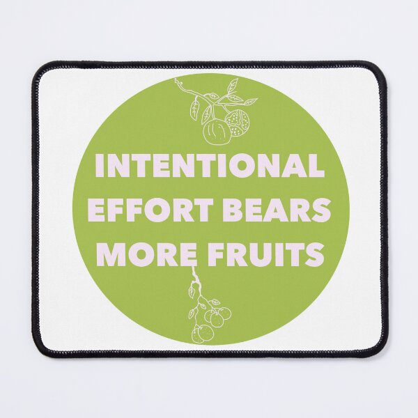 Item preview, Intentional Effort Bears More Fruits designed and sold by Shooz34.