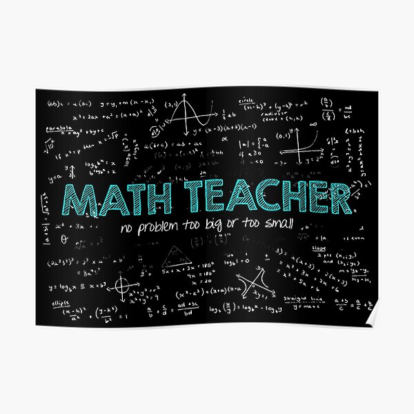 Math Teacher (no problem too big or too small) Poster