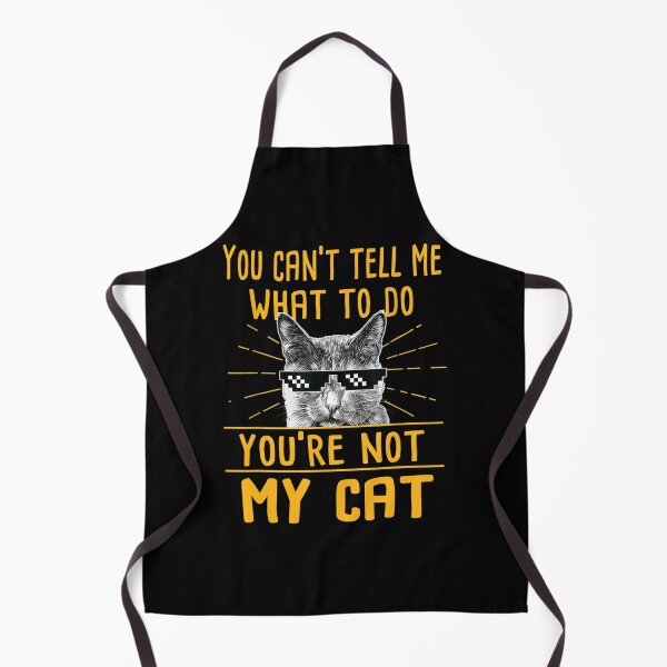 Item preview, You Can't Tell Me What To Do You're Not My Cat designed and sold by Sanchez-Cast.