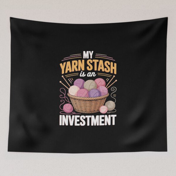 Item preview, MY YARN STASH IS AN INVESTMENT   designed and sold by jkrphoto.