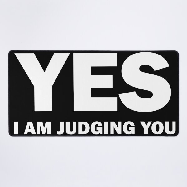 Item preview, Yes, I'm judging you designed and sold by yayor.