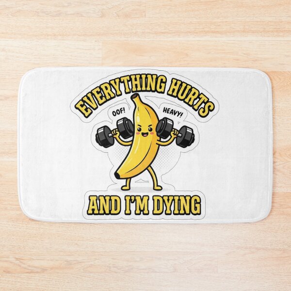 Item preview, Everything Hurts and I'm Dying Funny Gym Banana Cute designed and sold by KreatoLab.