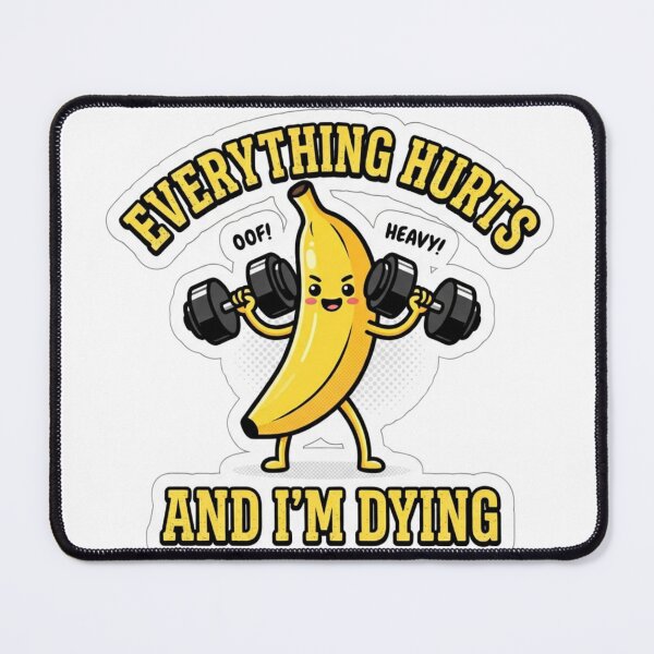 Item preview, Everything Hurts and I'm Dying Funny Gym Banana Cute designed and sold by KreatoLab.