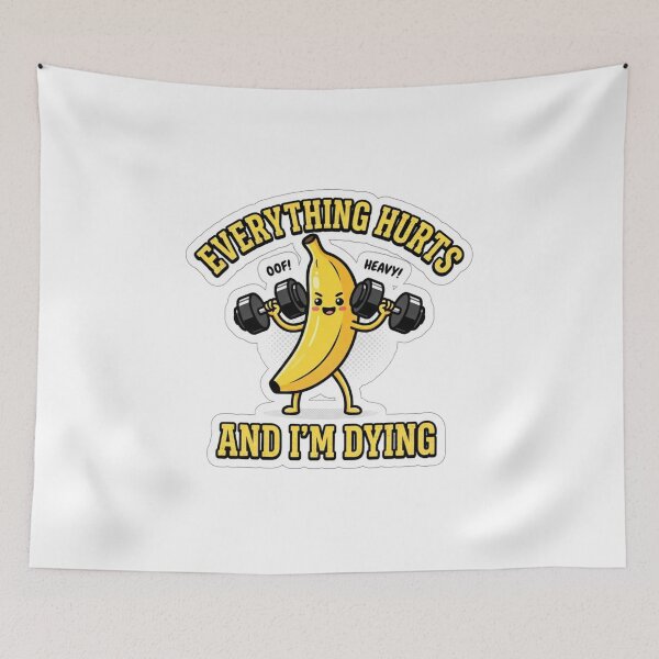 Item preview, Everything Hurts and I'm Dying Funny Gym Banana Cute designed and sold by KreatoLab.