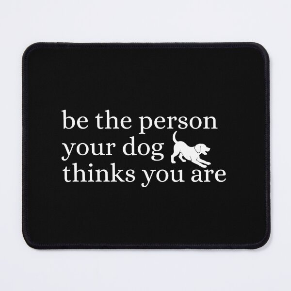 Item preview, Be the person your dog thinks you are designed and sold by Dondonmart.