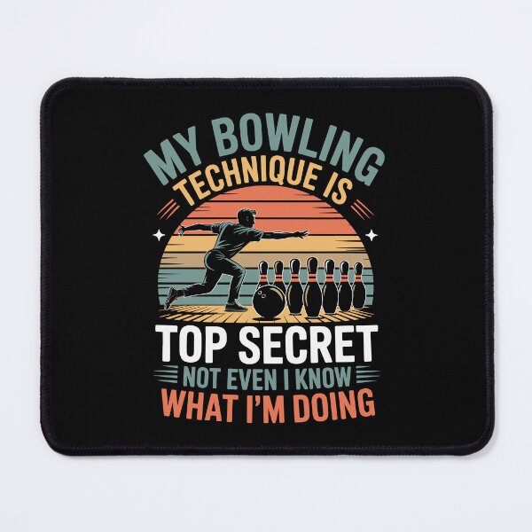 Item preview, MY BOWLING TECHNIQUE IS TOP SECRET NOT EVEN I KNOW WHAT I’M DOING   designed and sold by jkrphoto.
