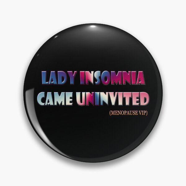 Item preview, Lady insomnia came Uninvited - Menopause Humor designed and sold by Yamy Morrell Art and Design.