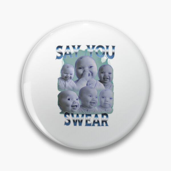 Item preview, Say You Swear Baby Meme  designed and sold by EMISHER.