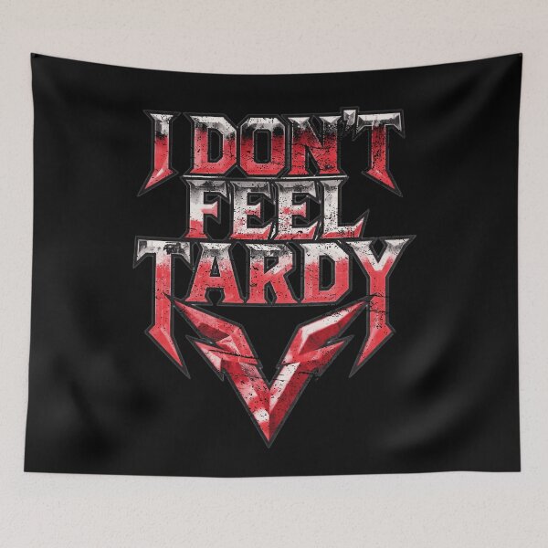 Item preview, I Don't Feel Tardy Heavy Metal Rock Music Vintage Quote Design designed and sold by SEINENGAPPI12.