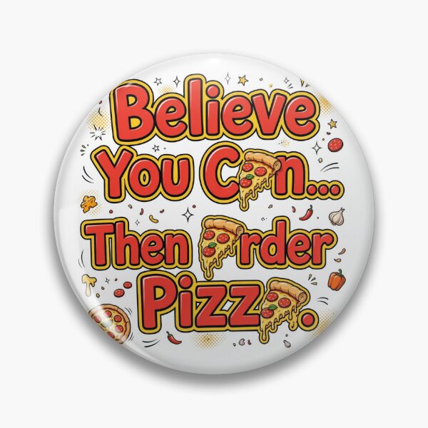 Item preview, Believe You Can Then Order Pizza  designed and sold by Geordesign.