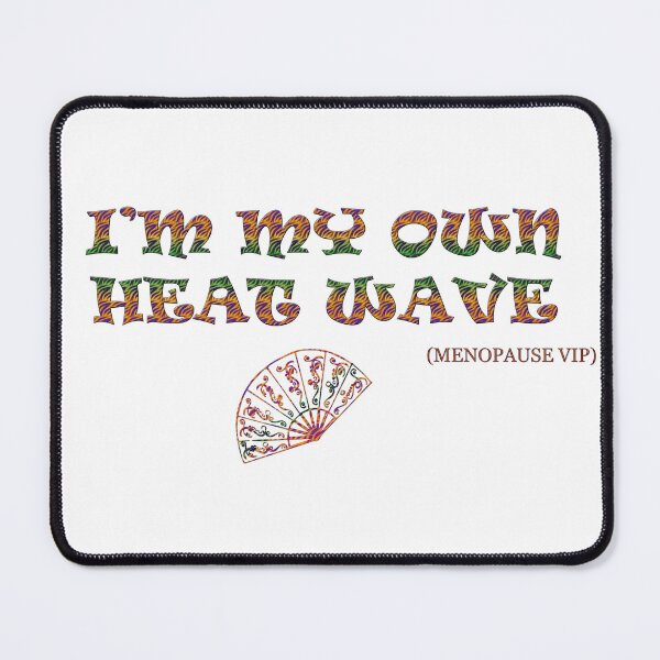 Item preview, I’m My Own Heat Wave - Menopause Humor designed and sold by Yamy Morrell Art and Design.