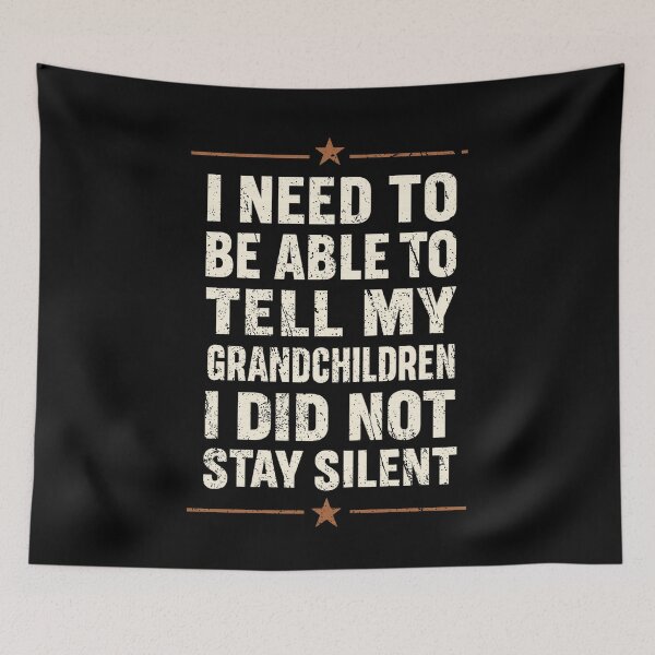 Item preview, I Need To Be Able To Tell My Grandchildren I Did Not Stay Silent Political Design designed and sold by SEINENGAPPI12.
