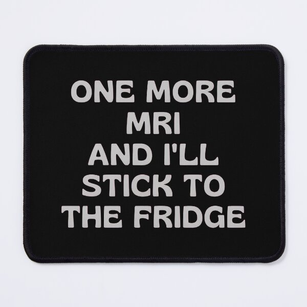 Item preview, One More MRI Fridge Magnet Humor designed and sold by GiaoCalonas.