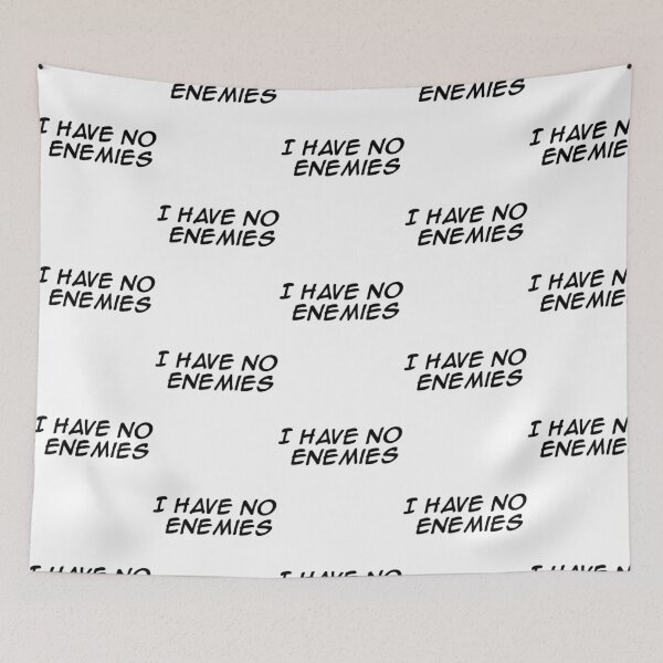Item preview, I Have No Enemies designed and sold by WakWakDesigns.