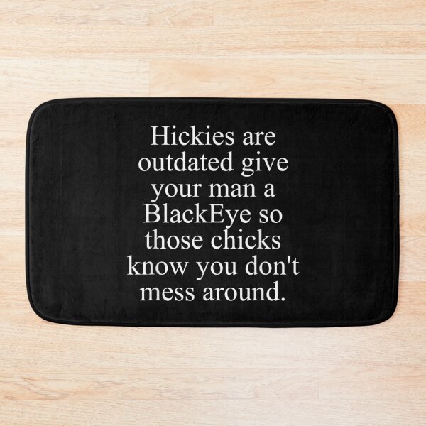 Item preview, Hickies are Outdated Give Your Man A Blackeye So Those designed and sold by LeonellDavy.