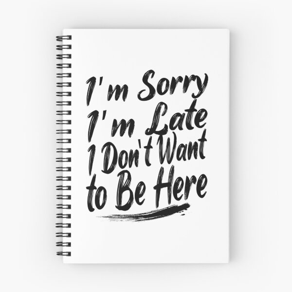Item preview, Sorry I'M Late I Just Really Don'T Want To Be Here - Funny Saying designed and sold by DesignDorks.