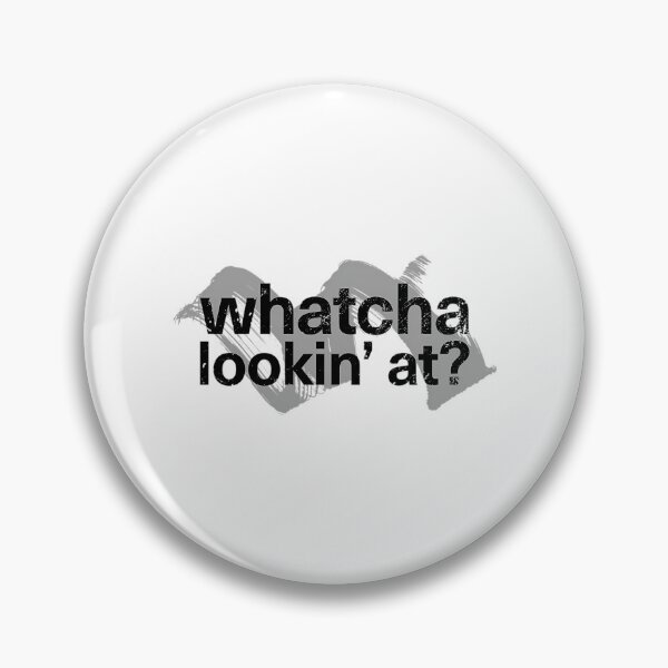 Item preview, Whatcha Lookin' At  designed and sold by DesignDorks.