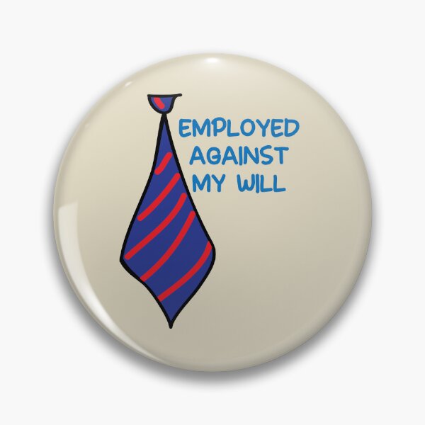 Item preview, Employed against my will funny office humor designed and sold by fluffyfamcraft.