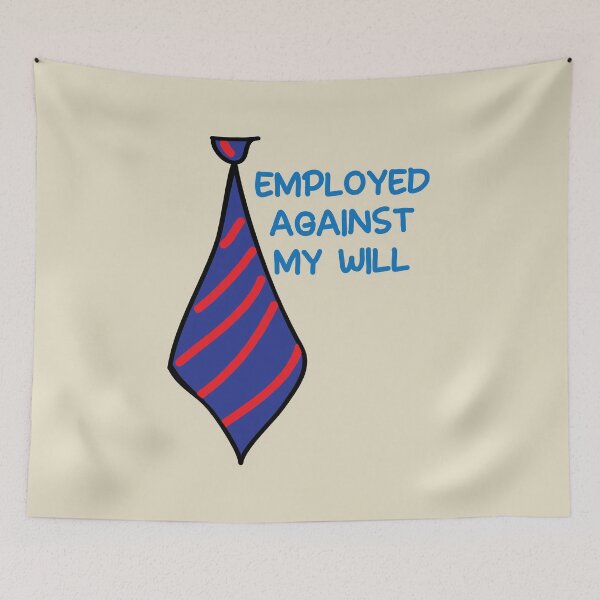 Item preview, Employed against my will funny office humor designed and sold by fluffyfamcraft.