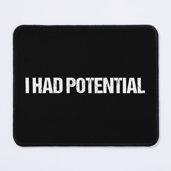 Item preview, I Had Potential Sarcastic Humor Saying designed and sold by Loona97.