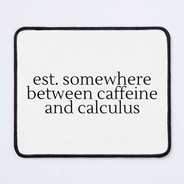 Item preview, est. somewhere between caffeine and calculus  designed and sold by Studio Sonder.
