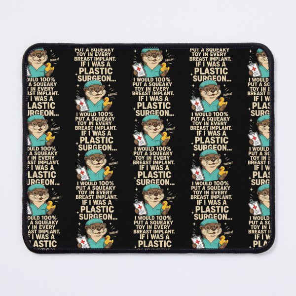 Item preview, If I Was A Plastic Surgeon I Would 100 Put A Squeaky Toy In designed and sold by OddityVault.