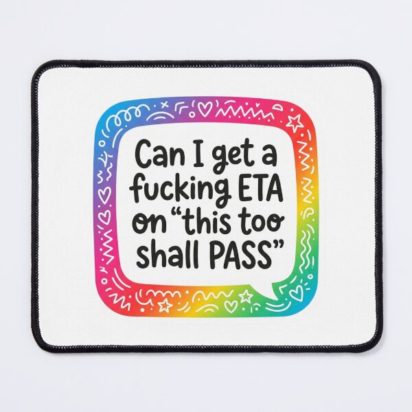 Item preview, Can I Get An ETA On This Too Shall Pass Funny Mental Health Sarcastic Quote designed and sold by raedattia.
