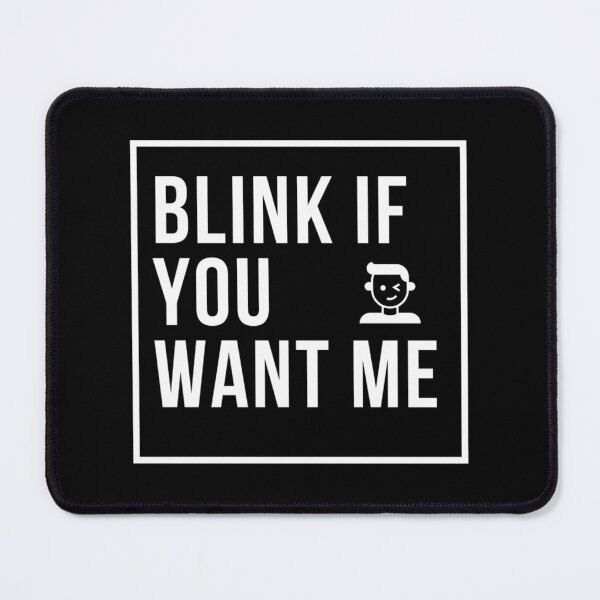 Item preview, Blink If You Want Me designed and sold by bradymalave.