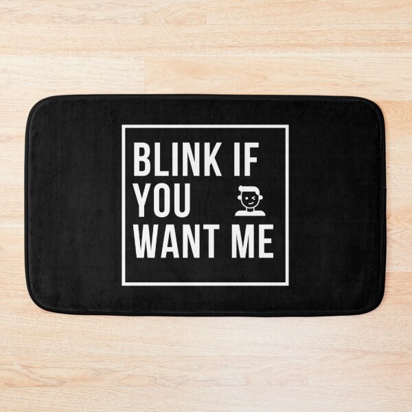 Item preview, Blink If You Want Me designed and sold by bradymalave.