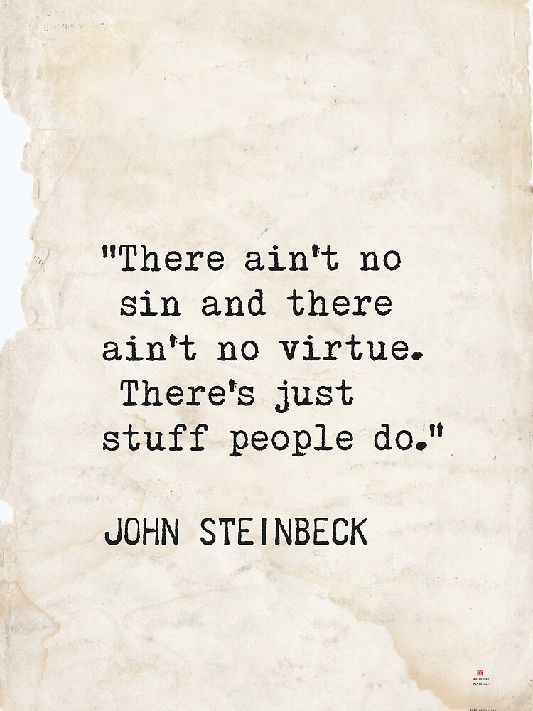 There ain't no sin and there ain't no virtue. There's just stuff people  do.” John Steinbeck Postcard for Sale by epicpaper quotes | Redbubble