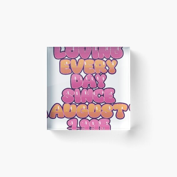 Item preview, LOVING EVERY DAY SINCE AUGUST 1995 designed and sold by TheIconSmith.