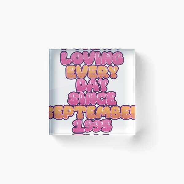 Item preview, LOVING EVERY DAY SINCE SEPTEMBER 1995 designed and sold by TheIconSmith.