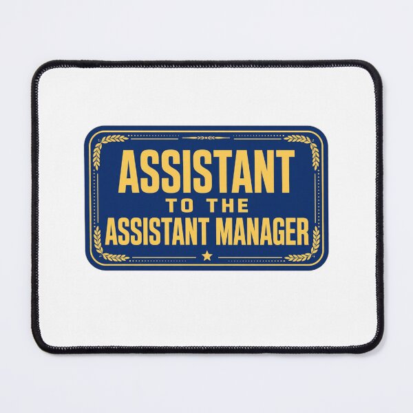 Item preview, Office Humor - Assistant to the Assistant Manager designed and sold by GeeklyShirts.