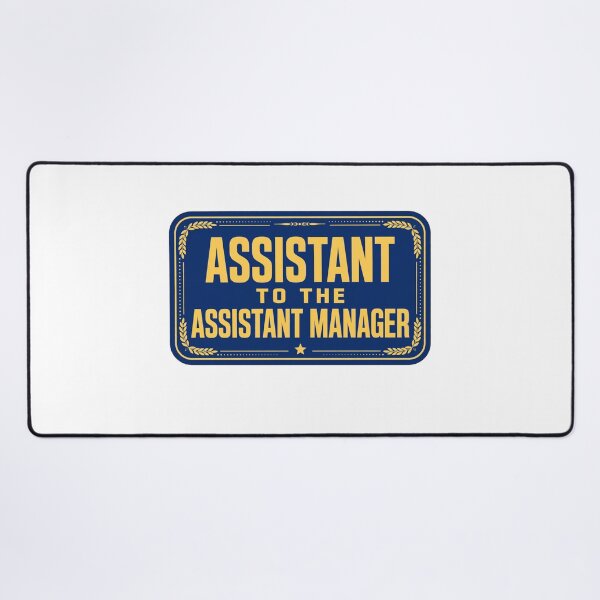 Item preview, Office Humor - Assistant to the Assistant Manager designed and sold by GeeklyShirts.