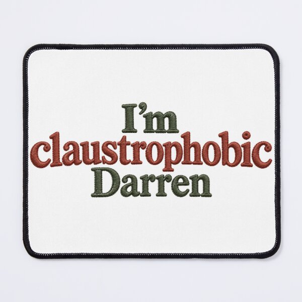 Item preview, Im Claustrophobic Darren  designed and sold by SaveForMyDeposit.