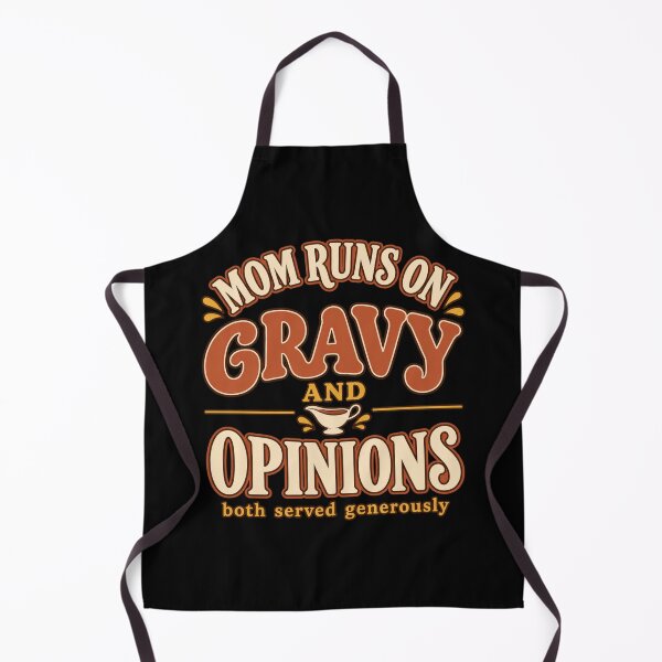Item preview, Mom Runs On Gravy And Opinions Funny Thanksgiving Mom  designed and sold by PhylonBoxx.