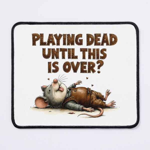 Item preview, Playing Dead Until This Is Over – Funny Opossum Design designed and sold by MaciejRudzinsky.