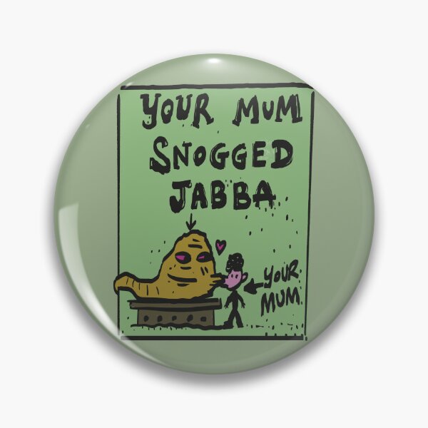 Item preview, You mum snogged Jabba designed and sold by SombreroDoodles.