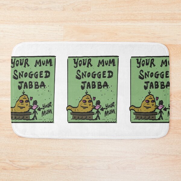 Item preview, You mum snogged Jabba designed and sold by SombreroDoodles.