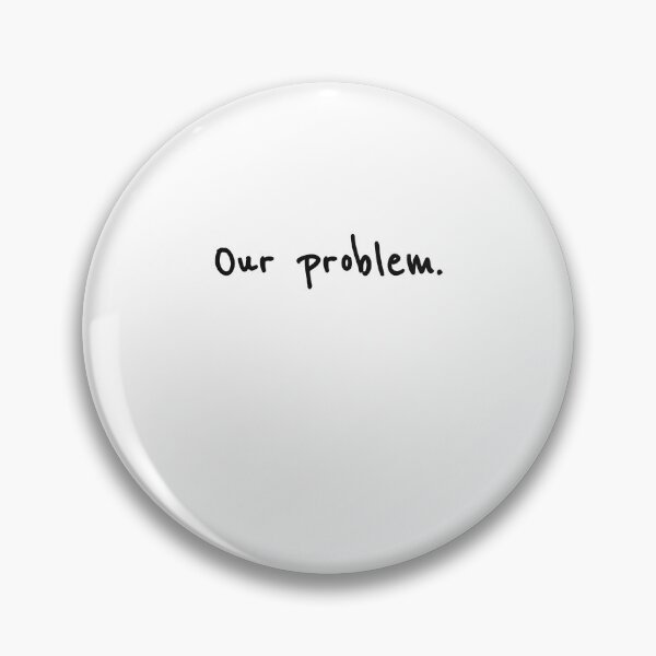 Item preview, Our Problem designed and sold by sazuii.
