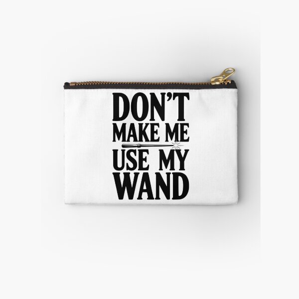 Item preview, Don't Make Me Use My Wand designed and sold by Frank Ring.
