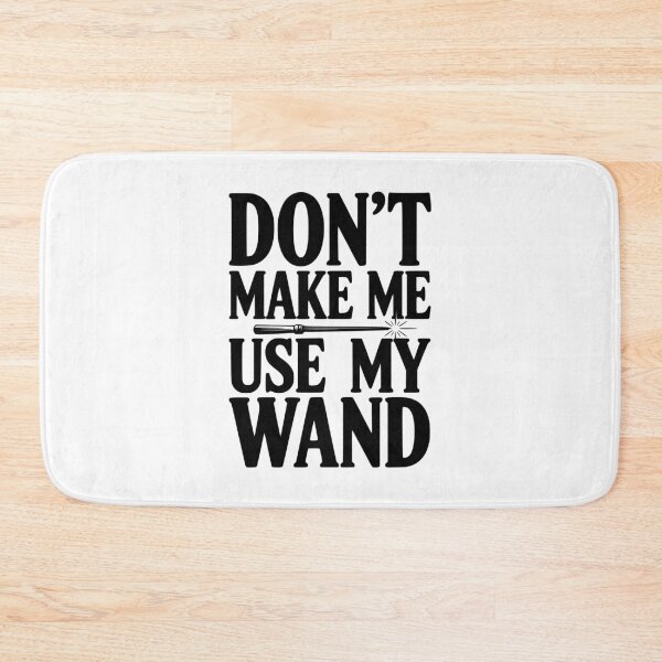 Item preview, Don't Make Me Use My Wand designed and sold by Frank Ring.