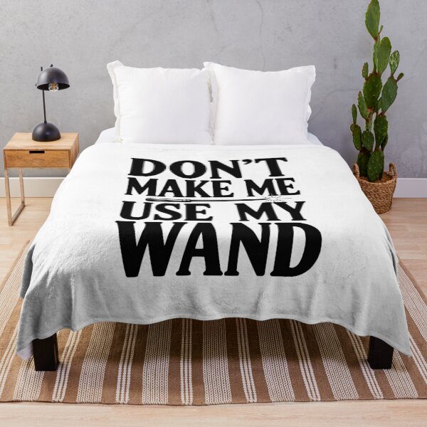 Item preview, Don't Make Me Use My Wand designed and sold by Frank Ring.