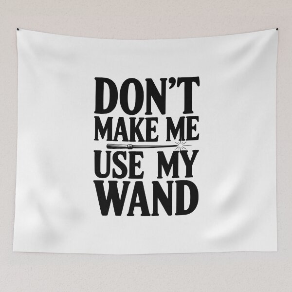 Item preview, Don't Make Me Use My Wand designed and sold by Frank Ring.