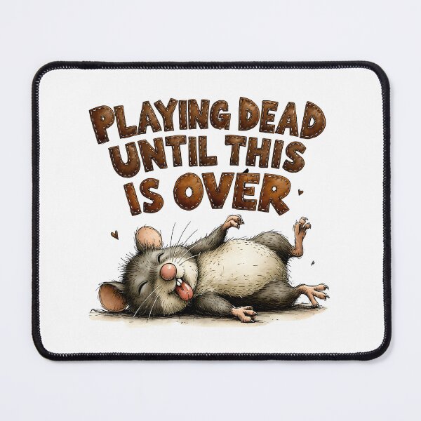 Item preview, Playing Dead Until This Is Over – Funny Opossum Design designed and sold by MaciejRudzinsky.