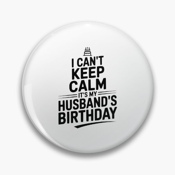 Item preview, I Can't Keep Calm It's My Husband's Birthday designed and sold by Frank Ring.