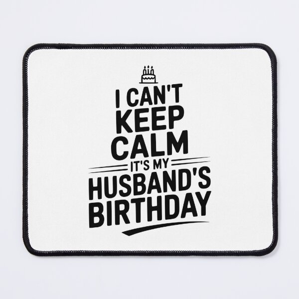 Item preview, I Can't Keep Calm It's My Husband's Birthday designed and sold by Frank Ring.