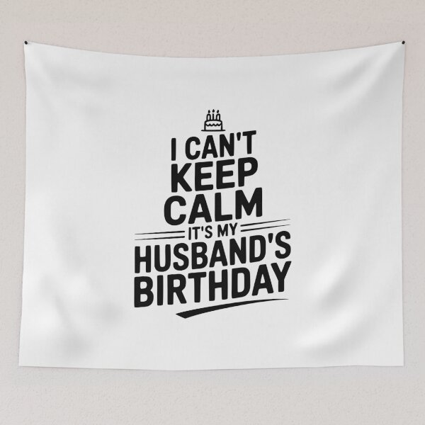 Item preview, I Can't Keep Calm It's My Husband's Birthday designed and sold by Frank Ring.